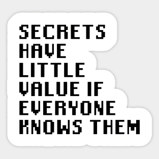 Secrets Have Little Value if Everyone Knows Them Sticker